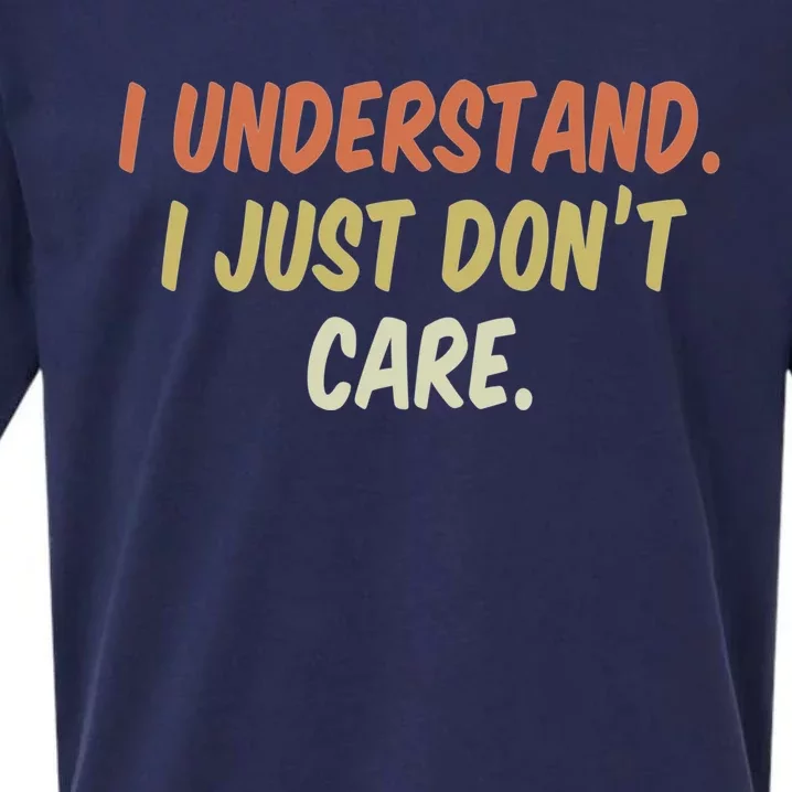 I Understand I Just DonT Care Funny Gift Sueded Cloud Jersey T-Shirt