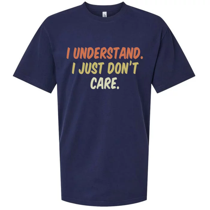 I Understand I Just DonT Care Funny Gift Sueded Cloud Jersey T-Shirt