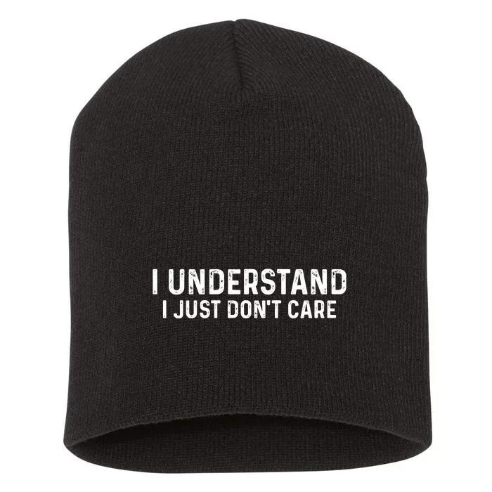 I Understand I Just Don't Care Funny Short Acrylic Beanie