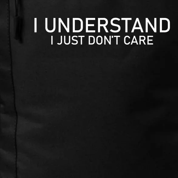 I Understand I Just Don't Care Funny Daily Commute Backpack