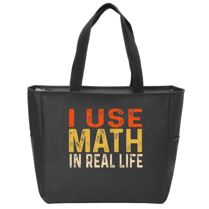 I Use Math In Real Life Funny Zip Tote Bag