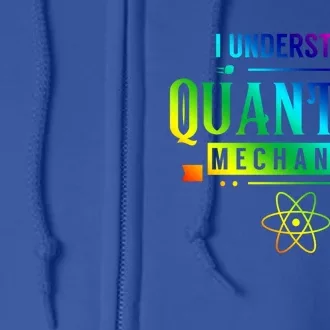 I Understand Quantum Mechanics Scientist Physicist Physics Gift Full Zip Hoodie