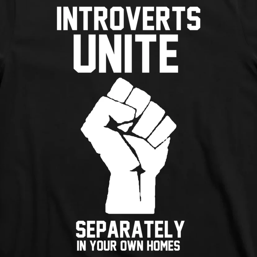 Introverts Unite Separately In Your Own Homes T-Shirt