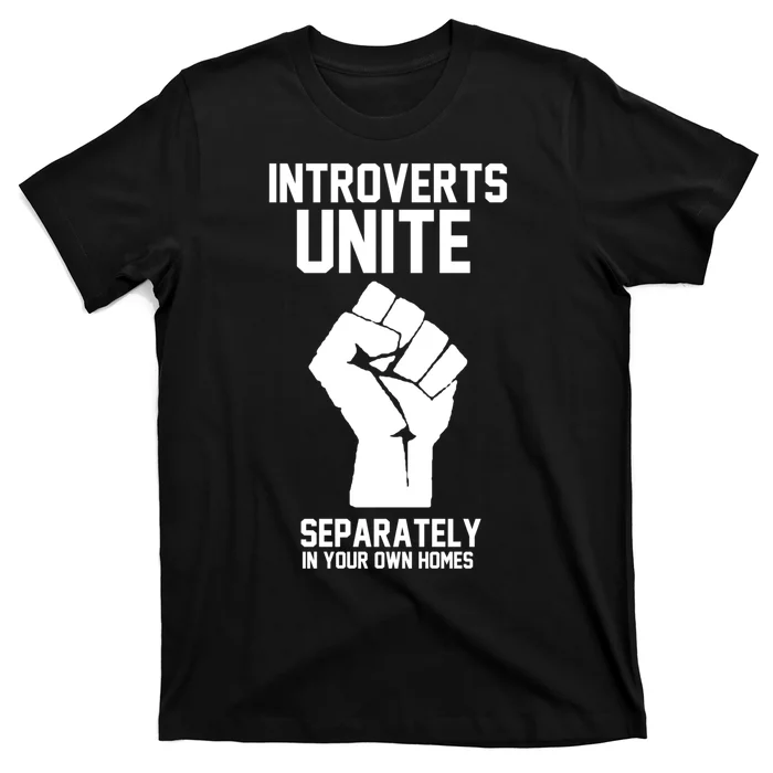 Introverts Unite Separately In Your Own Homes T-Shirt