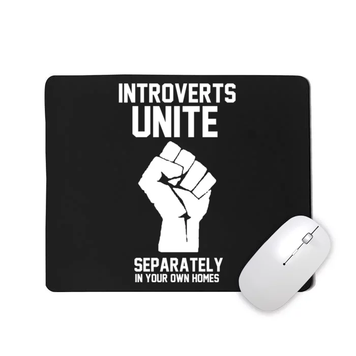 Introverts Unite Separately In Your Own Homes Mousepad