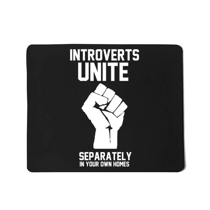 Introverts Unite Separately In Your Own Homes Mousepad