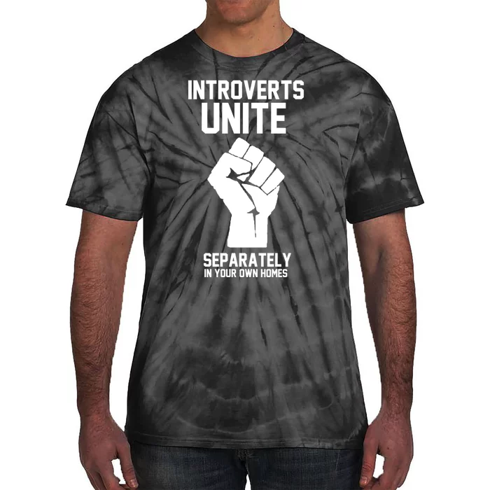 Introverts Unite Separately In Your Own Homes Tie-Dye T-Shirt