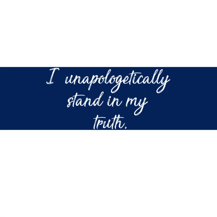 I Unapologetically Stand Inn My Truth Bumper Sticker