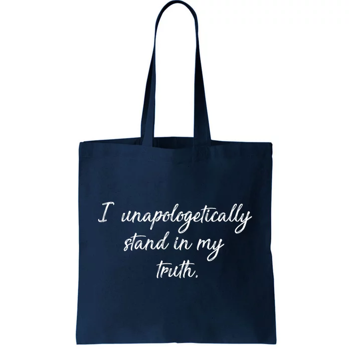 I Unapologetically Stand Inn My Truth Tote Bag