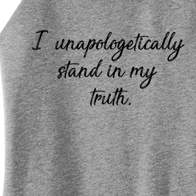 I Unapologetically Stand Inn My Truth Women’s Perfect Tri Rocker Tank