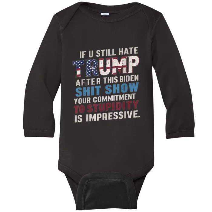 If U Still Hate Trump After BidenS Show Is Impressive Baby Long Sleeve Bodysuit