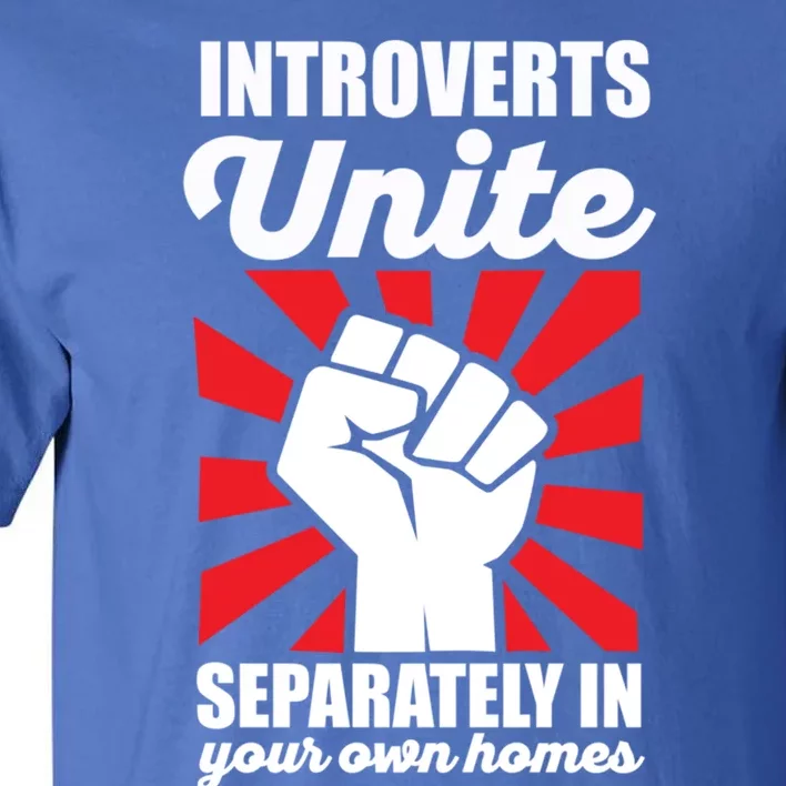 Introverts Unite Separately In Home Funny Saying Antisocial Cute Gift Tall T-Shirt