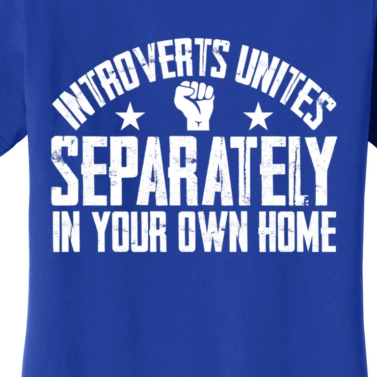 Introverts Unites Separately In Your Own Home Giftgiftgift Cool Gift Women's T-Shirt