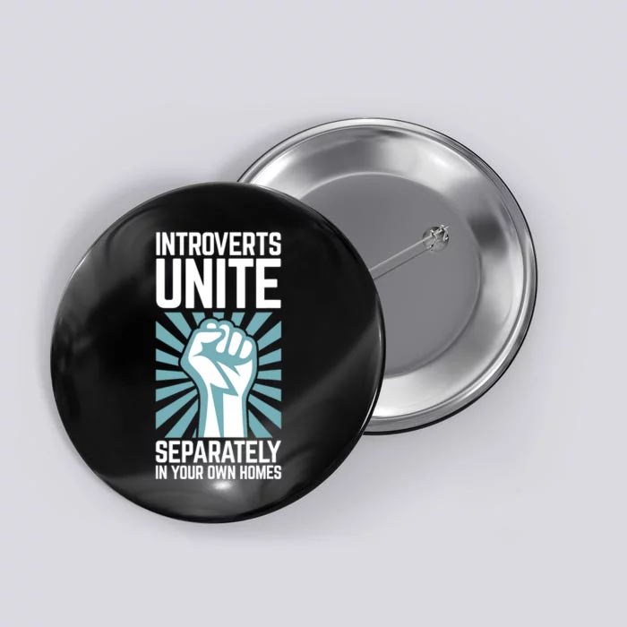 Introverts Unite Separately In Your Own Homes Button