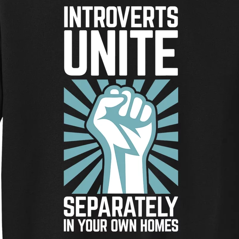 Introverts Unite Separately In Your Own Homes Tall Sweatshirt