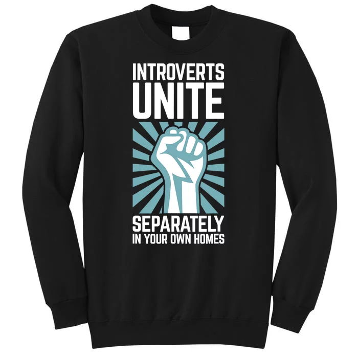 Introverts Unite Separately In Your Own Homes Tall Sweatshirt