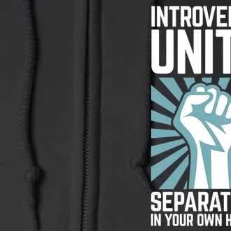 Introverts Unite Separately In Your Own Homes Full Zip Hoodie