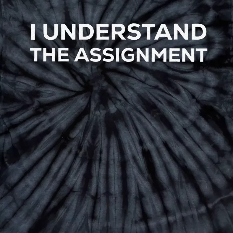 I Understand The Assignment Tie-Dye T-Shirt