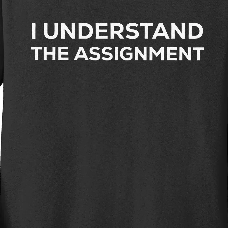 I Understand The Assignment Kids Long Sleeve Shirt