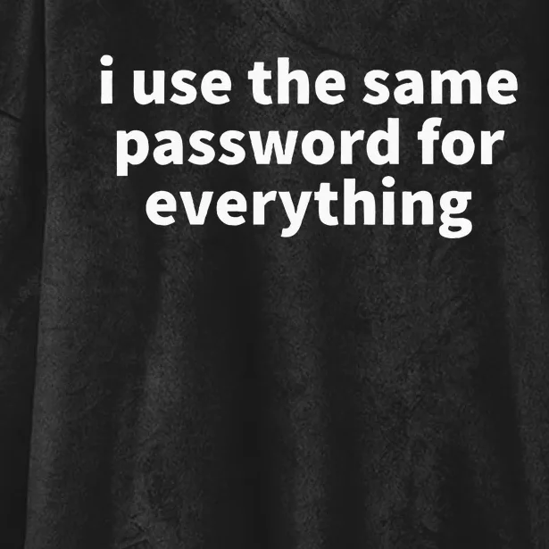 I Use The Same Password For Everything Funny Gag Gift Hooded Wearable Blanket