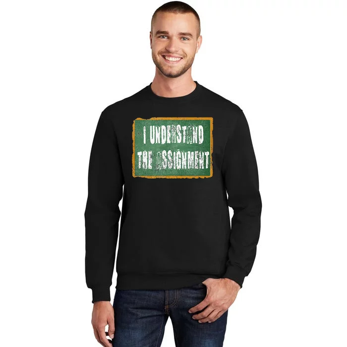 I Understand The Assignment Sweatshirt