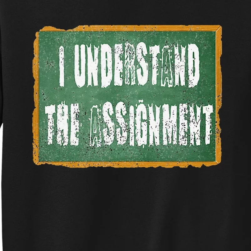 I Understand The Assignment Sweatshirt