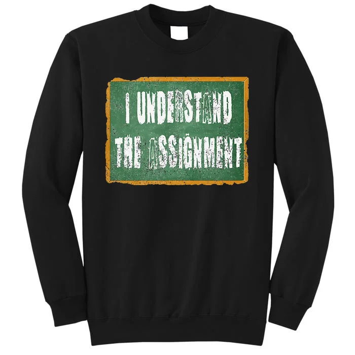 I Understand The Assignment Sweatshirt