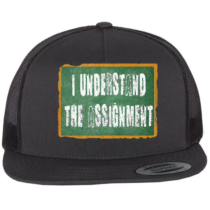 I Understand The Assignment Flat Bill Trucker Hat