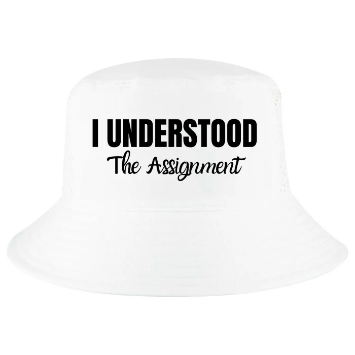 I Understood The Assignment Funny Viral Trends Student Cool Comfort Performance Bucket Hat