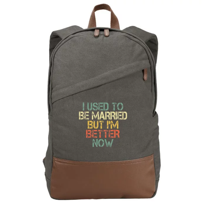 I Used To Be Married But IM Better Now Funny Divorce Cotton Canvas Backpack