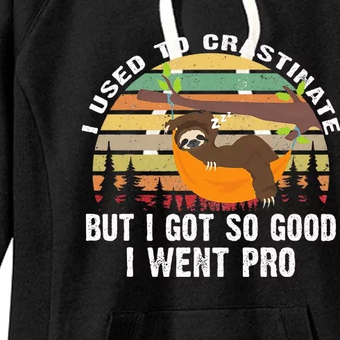 I Used To Crastinate But I Got So Good I Went Pro Funny Lazy Women's Fleece Hoodie