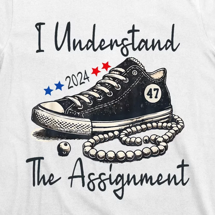 I Understand The Assignment Chucks And Pearls Election 2024 T-Shirt