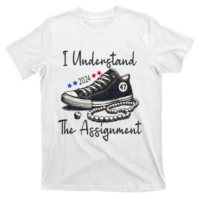 I Understand The Assignment Chucks And Pearls Election 2024 T-Shirt