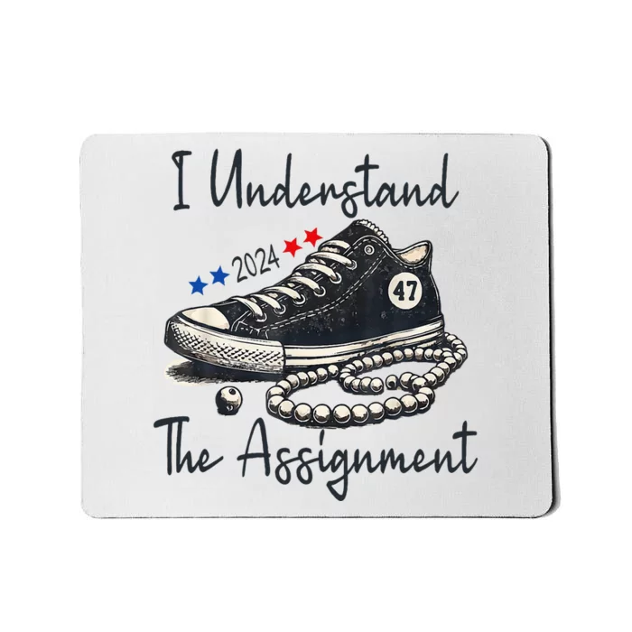 I Understand The Assignment Chucks And Pearls Election 2024 Mousepad