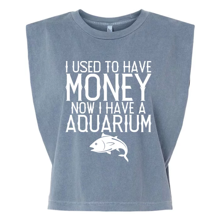 I Used To Have Money Now I Have Aquarium Fishkeeping Lover Gift Garment-Dyed Women's Muscle Tee