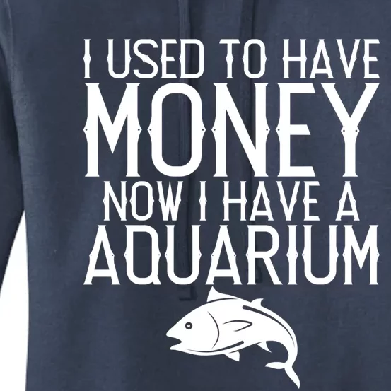 I Used To Have Money Now I Have Aquarium Fishkeeping Lover Gift Women's Pullover Hoodie