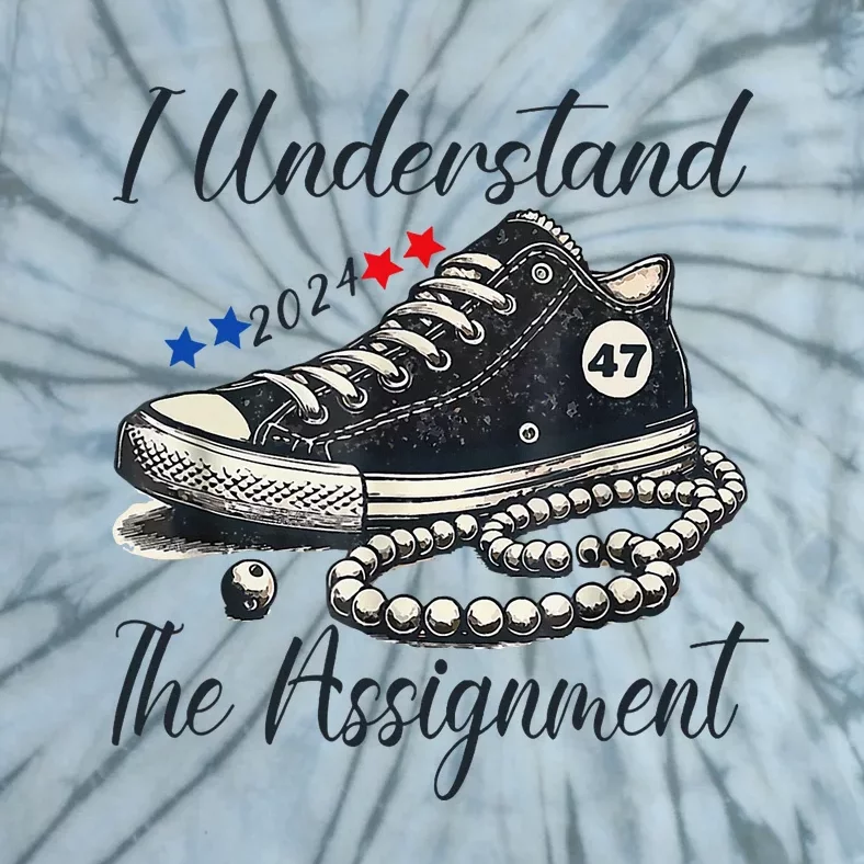 I Understand The Assignment Chucks And Pearls Election 2024 Tie-Dye T-Shirt