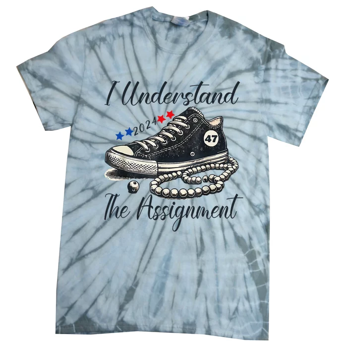 I Understand The Assignment Chucks And Pearls Election 2024 Tie-Dye T-Shirt