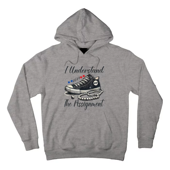 I Understand The Assignment Chucks And Pearls Election 2024 Tall Hoodie