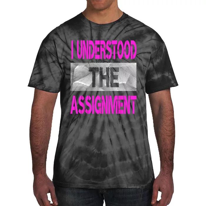 I Understood The Assignment Pink Color Graphic Tie-Dye T-Shirt