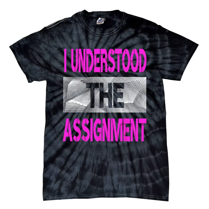 I Understood The Assignment Pink Color Graphic Tie-Dye T-Shirt