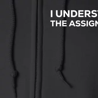 I Understand The Assignment Full Zip Hoodie