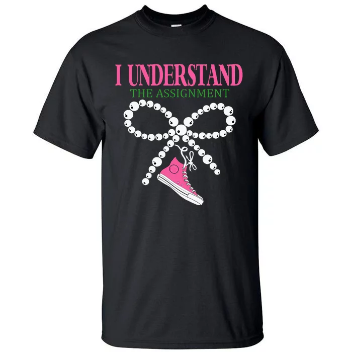 I Understand The Assignment Chucks And Pearls Election 2024 Tall T-Shirt