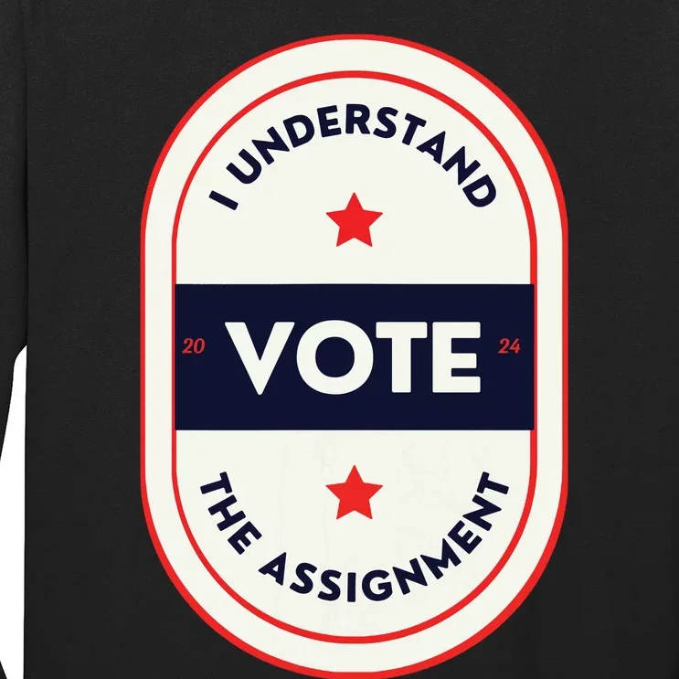 I Understand The Assignment Kamala Harris President 2024 Long Sleeve Shirt