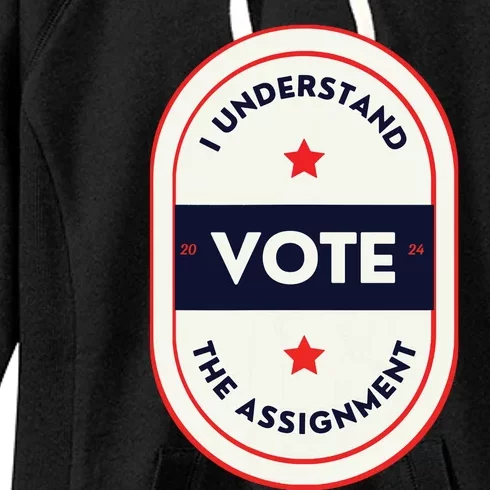 I Understand The Assignment Kamala Harris President 2024 Women's Fleece Hoodie