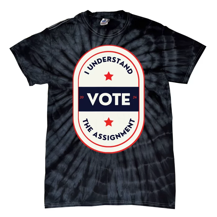 I Understand The Assignment Kamala Harris President 2024 Tie-Dye T-Shirt