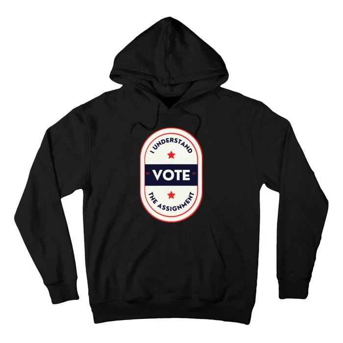 I Understand The Assignment Kamala Harris President 2024 Tall Hoodie