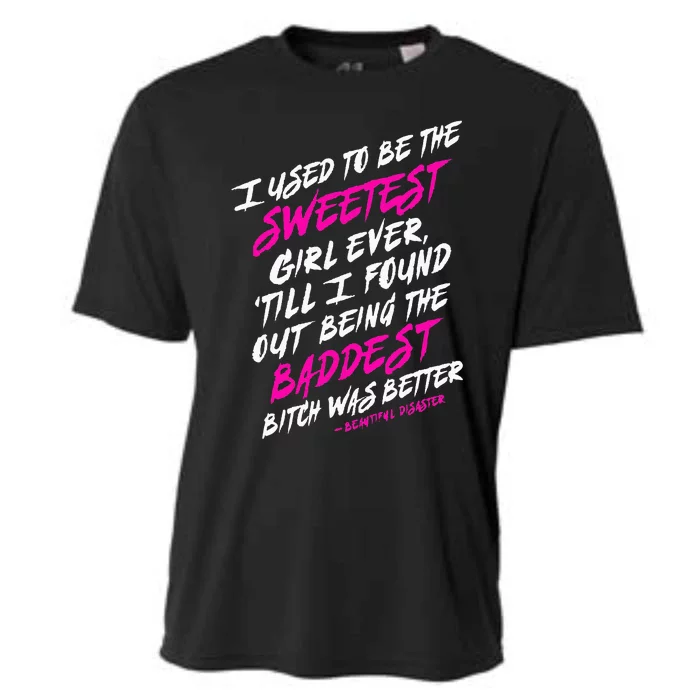 I Used To Be The Sweetest Girl Beautifu Ldisaster Cooling Performance Crew T-Shirt