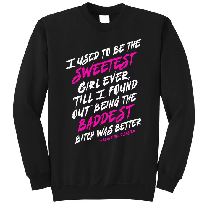 I Used To Be The Sweetest Girl Beautifu Ldisaster Sweatshirt