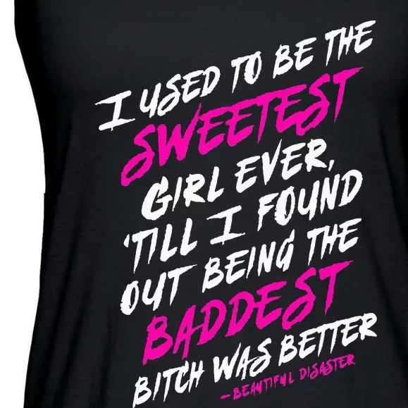 I Used To Be The Sweetest Girl Beautifu Ldisaster Ladies Essential Flowy Tank